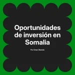 Oportunidades de inversión en Somalia