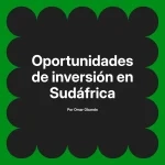 Oportunidades de inversión en Sudáfrica