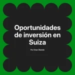 Oportunidades de inversión en Suiza