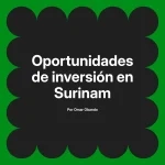 Oportunidades de inversión en Surinam