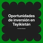 Oportunidades de inversión en Tayikistán