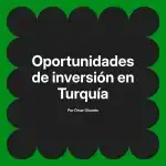 Oportunidades de inversión en Turquía