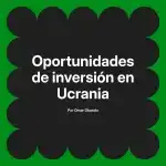 Oportunidades de inversión en Ucrania