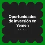Oportunidades de inversión en Yemen