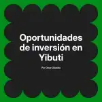 Oportunidades de inversión en Yibuti