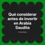 Qué considerar antes de invertir en Arabia Saudita