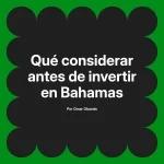 Qué considerar antes de invertir en Bahamas