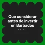 Qué considerar antes de invertir en Barbados