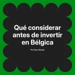 Qué considerar antes de invertir en Bélgica