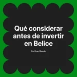 Qué considerar antes de invertir en Belice