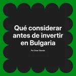 Qué considerar antes de invertir en Bulgaria