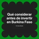 Qué considerar antes de invertir en Burkina Faso