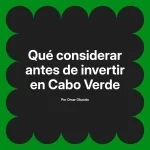 Qué considerar antes de invertir en Cabo Verde