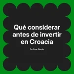Qué considerar antes de invertir en Croacia