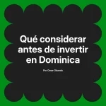 Qué considerar antes de invertir en Dominica