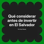 Qué considerar antes de invertir en El Salvador