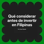 Qué considerar antes de invertir en Filipinas