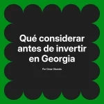 Qué considerar antes de invertir en Georgia