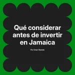 Qué considerar antes de invertir en Jamaica