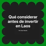 Qué considerar antes de invertir en Laos