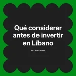 Qué considerar antes de invertir en Líbano