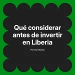 Qué considerar antes de invertir en Liberia