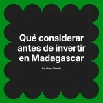 Qué considerar antes de invertir en Madagascar