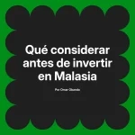 Qué considerar antes de invertir en Malasia