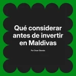 Qué considerar antes de invertir en Maldivas