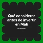 Qué considerar antes de invertir en Malí
