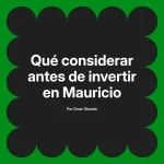 Qué considerar antes de invertir en Mauricio