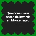 Qué considerar antes de invertir en Montenegro