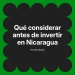 Qué considerar antes de invertir en Nicaragua