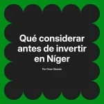 Qué considerar antes de invertir en Níger