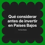 Qué considerar antes de invertir en Países Bajos