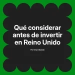 Qué considerar antes de invertir en Reino Unido