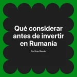 Qué considerar antes de invertir en Rumanía