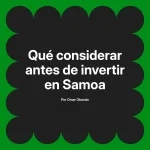 Qué considerar antes de invertir en Samoa