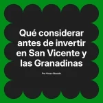 Qué considerar antes de invertir en San Vicente y las Granadinas