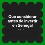 Qué considerar antes de invertir en Senegal