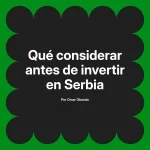 Qué considerar antes de invertir en Serbia