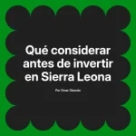 Qué considerar antes de invertir en Sierra Leona