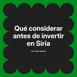 Qué considerar antes de invertir en Siria