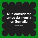 Qué considerar antes de invertir en Somalia
