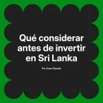 Qué considerar antes de invertir en Sri Lanka