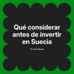 Qué considerar antes de invertir en Suecia