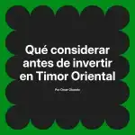 Qué considerar antes de invertir en Timor Oriental