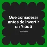 Qué considerar antes de invertir en Yibuti
