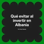 Qué evitar al invertir en Albania