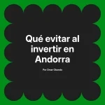 Qué evitar al invertir en Andorra